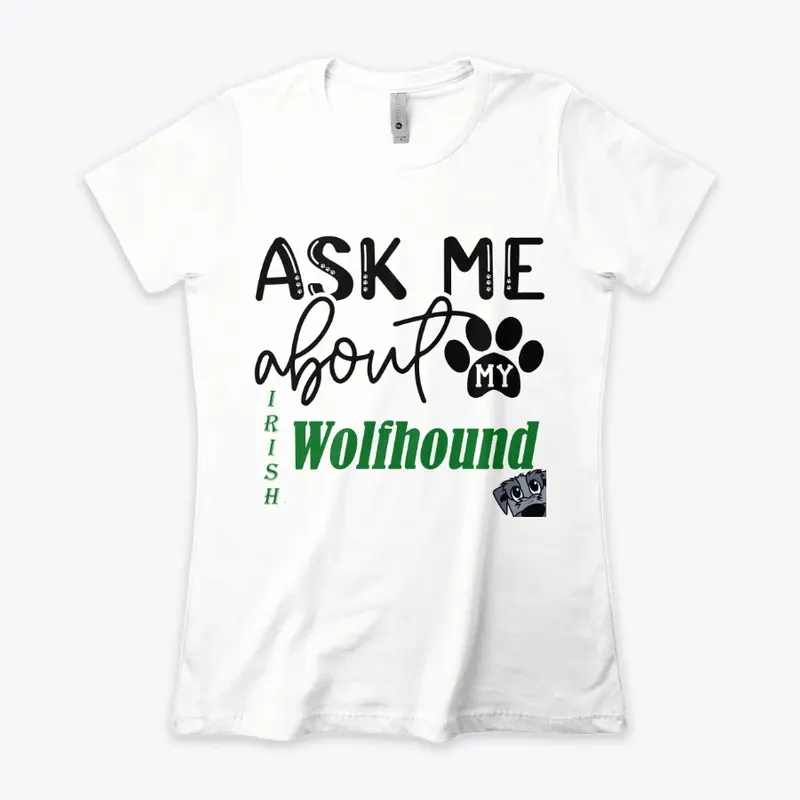 Ask Me About My Wolfhound!