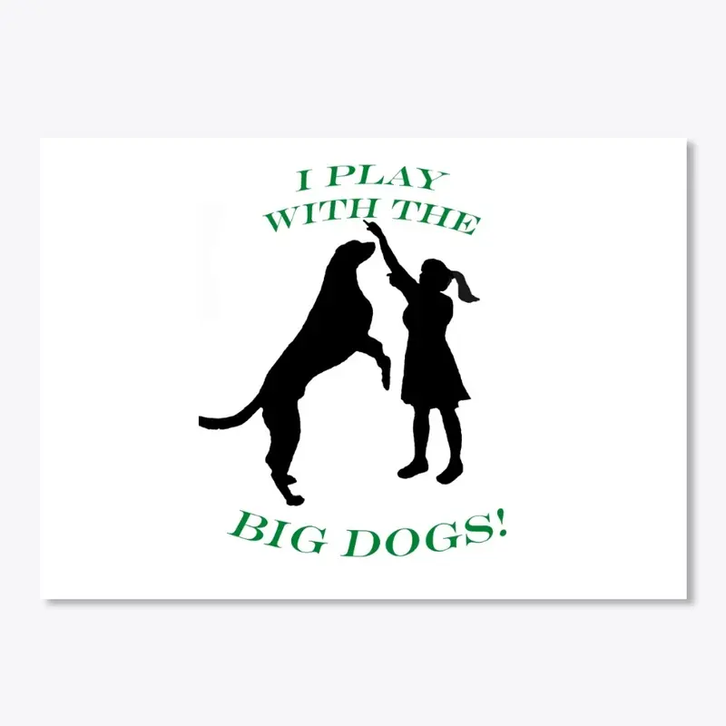 I Play With The Big Dogs